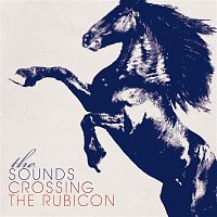 The Sounds – Crossing the Rubicon
