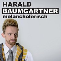 Harald Baumgartner – Melancholerisch