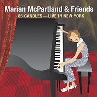 Marian McPartland & Friends – 85 Candles [Live In New York]