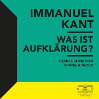 Immanuel Kant, Frank Arnold – Kant: Was ist Aufklarung?