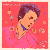 Taylor Locke – Dying Up Here