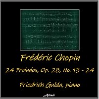 Friedrich Gulda – Frédéric Chopin: 24 Preludes, OP. 28, NO. 13 - 24