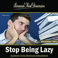Binaural Mind Dimension – Stop Being Lazy: Isochronic Tones Brainwave Entrainment
