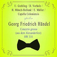 Ulrich Grehling, Dieter Vorholz, Hans  Munch-Holland, Fritz Neumeyer – U. Grehling / D. Vorholz / H. Munch-Holland / E. Muller / Capella Coloniensis spielen: Georg Friedrich Handel: Concerto grosso (aus dem Alexanderfest), HW 318