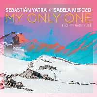Sebastián Yatra, Isabela Merced – My Only One (No Hay Nadie Más)