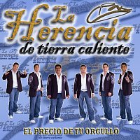 La Herencia de Tierra Caliente – El Precio De Tu Orgullo