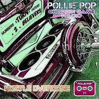 Pollie Pop, Choppin Game Radio – Hustle Overdose