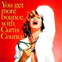Curtis Counce – You Get More Bounce With Curtis Counce!
