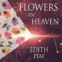 Edith Piaf – Flowers In Heaven