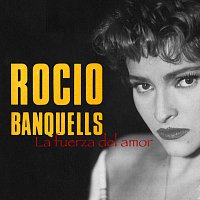 Rocío Banquells – La Fuerza Del Amor