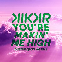 KIKKR, Ideh – You're Makin' Me High [Lushington Remix]