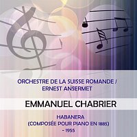 Orchestre de la Suisse Romande – Orchestre de la Suisse Romande / Ernest Ansermet play: Emmanuel Chabrier: Habanera (composée pour piano en 1885) - 1955