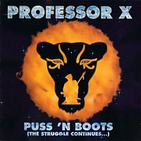 Professor X – Puss 'N Boots (The Struggle Continues...)