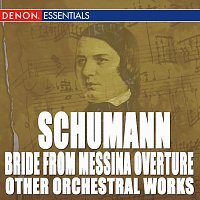 Různí interpreti – Schumann: Bride From Messina Overture and Other Orchestral Works
