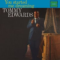 Tommy Edwards – You Started Me Dreaming
