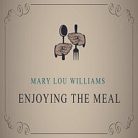 Mary Lou Williams – Enjoying The Meal