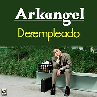 Arkangel – Desempleado