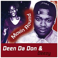 Deen Da Don & Deezy – Movin Round