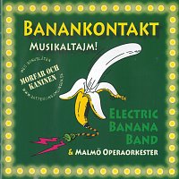 Electric Banana Band, Malmo Operaorkester – Banankontakt - Musikaltajm!