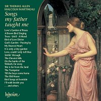 Thomas Allen, Malcolm Martineau – Songs My Father Taught Me: Parlour Songs & Ballads