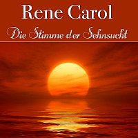 Rene Carol – Die Stimme der Sehnsucht