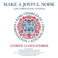 Andrew Lloyd-Webber, Royal Philharmonic Orchestra, The Choir of Westminster Abbey – Make a Joyful Noise