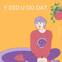March Baby – Y Did U Do Dat