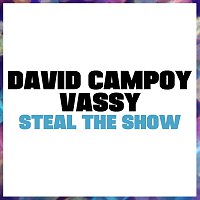 David Campoy, VASSY – Steal The Show