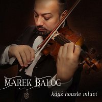Marek Balog – Když housle mluví
