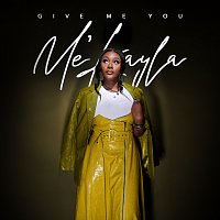 Me’Kayla – Give Me You