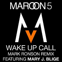 Maroon 5, Mary J. Blige – Wake Up Call [Mark Ronson Remix featuring Mary J. Blige]