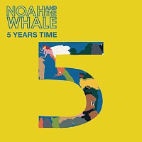 Noah And The Whale – 5 Years Time [Recordstore Exclusive]