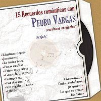 15 Recuerdos Románticos Con Pedro Vargas (Versiones Originales)