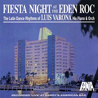 Luis Varona – Fiesta Night At The Eden Roc: The Latin Dance Rhythms Of Luis Varona, His Piano & Orchestra [Recorded Live At Harry's American Bar / 1999]