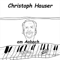 Christoph Hauser – Am Aabach