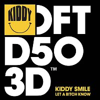 Kiddy Smile – Let A B!tch Know