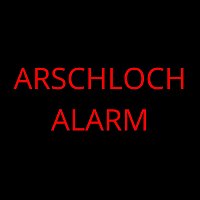 ARSCHLOCH ALARM