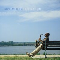 Kirk Whalum – Into My Soul