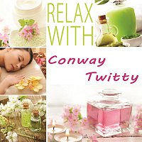 Conway Twitty – Relax with