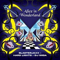 Blasterjaxx X Hard Lights X DJ SODA – Alice in Wonderland (Extended Mix)