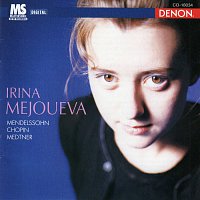 Irina Mejoueva – Mendelssohn - Chopin - Medtner: Piano Pieces