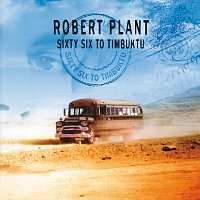 Robert Plant – Sixty Six To Timbuktu