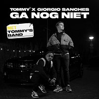 TOMMY, Giorgio Sanches – Ga Nog Niet [Met TOMMY’S BAND]