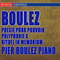 Různí interpreti – Boulez: Poesie pour pouvoir - Polyphonie X - Rituel in Memorium Bruno Maderna - Structures pour deux pianos