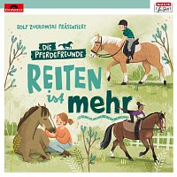 Rolf Zuckowski, Die Pferdefreunde – Rolf Zuckowski prasentiert: Reiten ist mehr