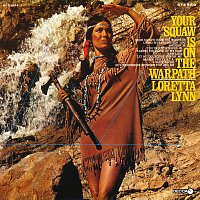 Loretta Lynn – Your Squaw Is On The Warpath