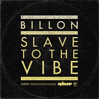 Billon – Slave To The Vibe [Remixes]