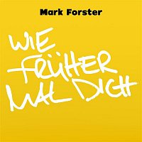 Mark Forster – Wie Fruher Mal Dich