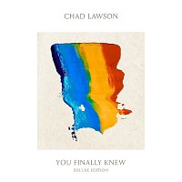 Chad Lawson – You Finally Knew [Deluxe Edition]
