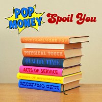 Pop Money – Spoil You
